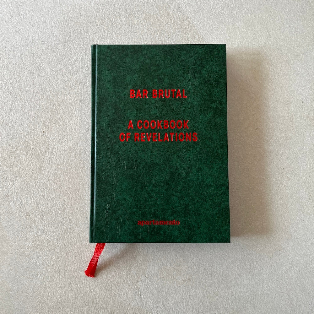 BAR BRUTAL: A COOKBOOK OF REVELATIONS