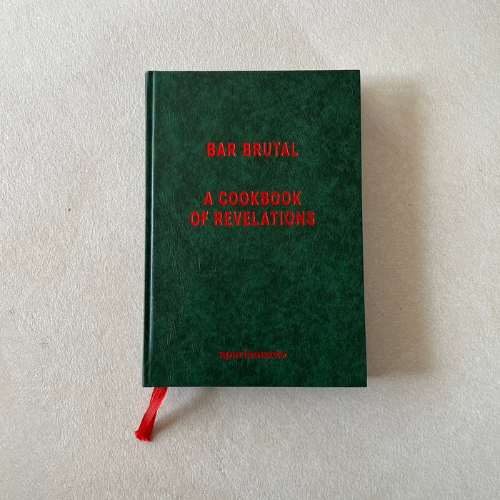 BAR BRUTAL: A COOKBOOK OF REVELATIONS